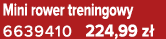 Mini rower treningowy 6639410 224,99 z 