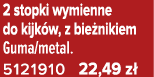 2 stopki wymienne do kijk w, z bie nikiem Guma/metal. 5121910 22,49 z 